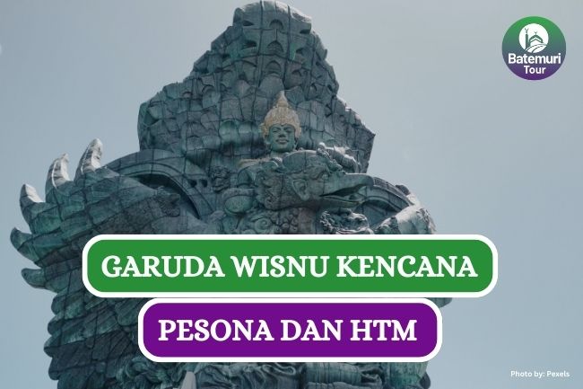 7 Pesona Garuda Wisnu Kencana Bali, Ini Dia HTMnya!!